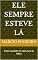 Livro Ele Sempre Esteve Lá : Cristo revelado em cada livro da Bíblia