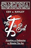 The I in Evil: Accepting and Embracing the Monster You Are by Ken W. Hanley, Adam Wallenta