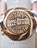 Slow Dough: Real Bread: Bakers' secrets for making amazing long-rise loaves at home by Chris Young