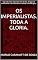 Livro Os Imperialistas. TODA A GLORIA.: Liga toda nave, toda nave vem da lida, do ligar, do movimentar e ali si acionar e o acionar o mundo girar. (TODA A GLÓRIA)