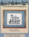 Wright House: Counted Cross-Stitch (Victorians Across America) by 