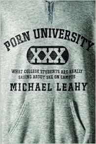 Porn University: What College Students are Really Saying About Sex ...
