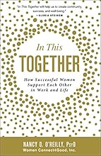 In This Together: How Successful Women Support Each Other in Work and Life