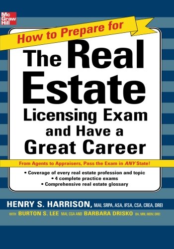 How to Prepare For and Pass the Real Estate Licensing Exam: And Have A Great Career (How to Prepare for and Pass the Real Estate Licensing Exam)