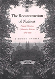 The Reconstruction of Nations: Poland, Ukraine, Lithuania, Belarus, 1569-1999