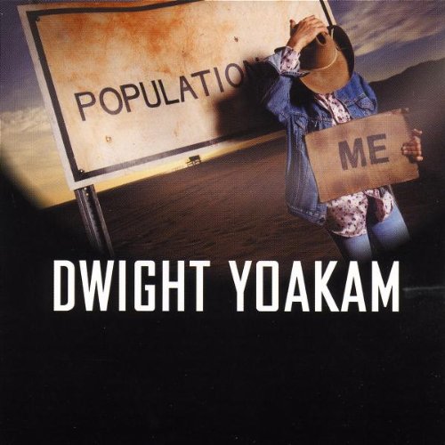 Resultado de imagem para DWIGHT YOAKAM Population Me