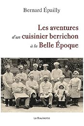 Les  aventures d'un cuisinier berrichon à la Belle époque