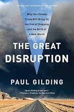 The Great Disruption: Why the Climate Crisis Will Bring On the End of Shopping and the Birth of a New World