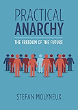 Practical Anarchy: The Freedom of the Future