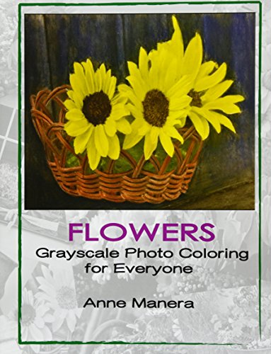 FLOWERS Grayscale Photo Coloring for Everyone by Anne Manera