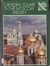 Cathedral Square in the Moscow Kremlin: A Guide