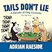 Tails Don't Lie: A Decade of Dog Cartoons (70 in Dog Years) by