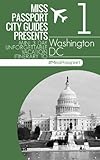 Washington DC Travel Guide - Miss Passport mini three-day unforgettable vacation  (3-Day Budget Itinerary Washington DC)): Miss Passport mini three-day ... DC (Miss Passport Travel Guides Book 26)