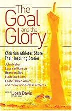 The Goal and the Glory: Christian Athletes Share Their Inspiring Stories