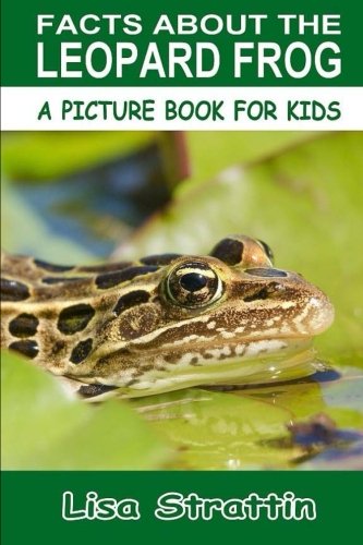 Facts About The Leopard Frog (A Picture Book For Kids, Vol 107)