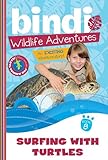 Surfing with Turtles: A Bindi Irwin Adventure (Bindi's Wildlife Adventures Book 8)