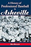 A History of Professional Baseball in Asheville (Sports) by 