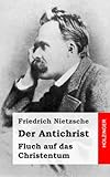 Der Antichrist: Fluch auf das Christentum (German Edition)