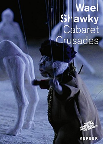 Wael Shawky: Cabaret Crusades