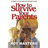How to Survive Your Parents: A book every parent should read.