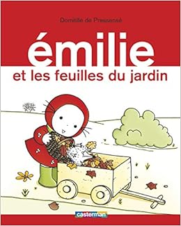Amazon Fr Emilie Tome 14 Emilie Et Les Feuilles Du Jardin Pressense Domitille De Guimauv Livres