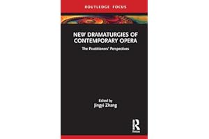 New Dramaturgies of Contemporary Opera: The Practitioners' Perspectives