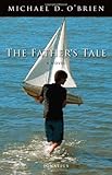 The Father's Tale: A Novel by Michael O'Brien