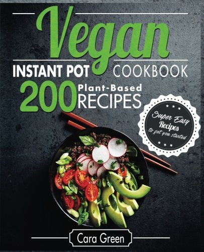 Free Vegan Instant Pot Cookbook: 200 Super Easy Plant-Based Recipes to get you Started<br />E.P.U.B