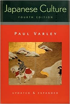 Japanese Culture: 4th Edition (Updated and Expanded) (Kindle version): 4th Pa (Studies of the Weatherhead East Asian Institute) By Paul Varley