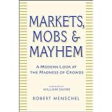 Markets, Mobs, and Mayhem: A Modern Look at the Madness of Crowds