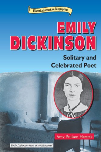 Emily Dickinson: Solitary and Celebrated Poet (Historical American Biographies)