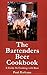 The Bartenders Beer Cookbook