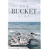 Our Bucket List: A Creative and Inspirational Journal for Ideas and Adventures for Couples