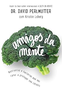 Livro Amigos da mente: Nutrientes e bactérias que vão curar e proteger seu cérebro