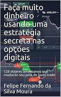 Livro Faça muito dinheiro usando uma estratégia secreta nas opções digitais: 128 dolares americanos que mudarão seu jeito de fazer trade (Trade Milionário)