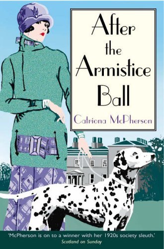 After the Armistice Ball (Dandy Gilver Murder Mystery 1) by Catriona McPherson (2006) Paperback