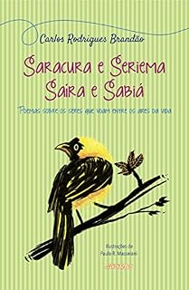 Livro Saracura e Seriema, Saíra e Sabiá: Poemas sobre os seres que voam entre os ares da vida