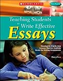 Teaching Students to Write Effective Essays: Meaningful, Step-by-Step Lessons That Get Students Ready for Writing Assessments