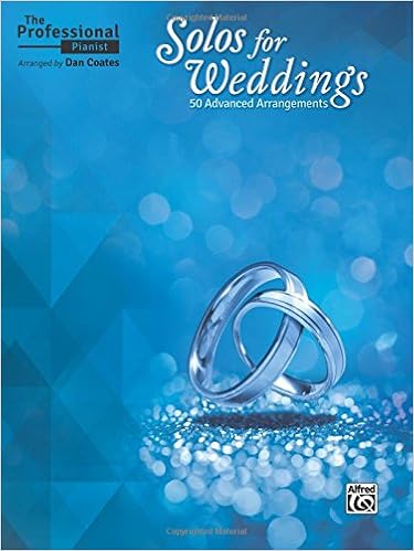 The Professional Pianist -- Solos for Weddings: 50 Advanced Arrangements, by Dan Coates