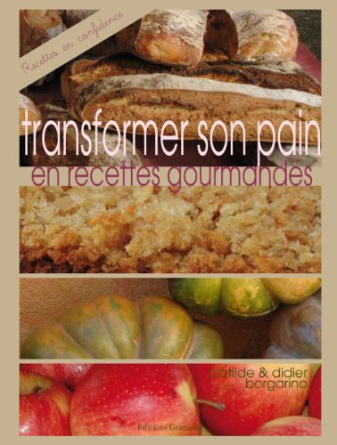 Transformer son pain en recettes gourmandes