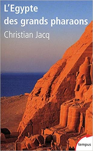 L Egypte Des Grands Pharaons L Histoire Et La Legende Tempus French Edition Christian Jacq 9782262032197 Amazon Com Books