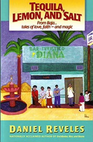 Tequila, Lemon, And Salt: From Baja...tales of love,faith - and magic