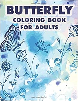 Amazon Com Butterfly Coloring Book For Adults Relaxing Coloring Pages With Calming Butterfly And Floral Designs Stress Relief Coloring Sheets For Women 9798680411513 Admiral Beatrice Books
