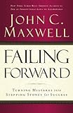 Failing Forward: Turning Mistakes Into Stepping Stones For Success