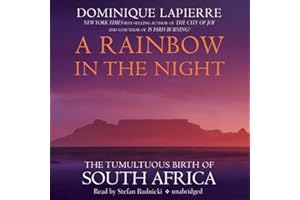 A Rainbow in the Night: The Tumultuous Birth of South Africa