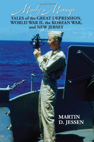 Marty's Musings: Tales of the Great Depression, World War II, the Korean War, and New Jersey