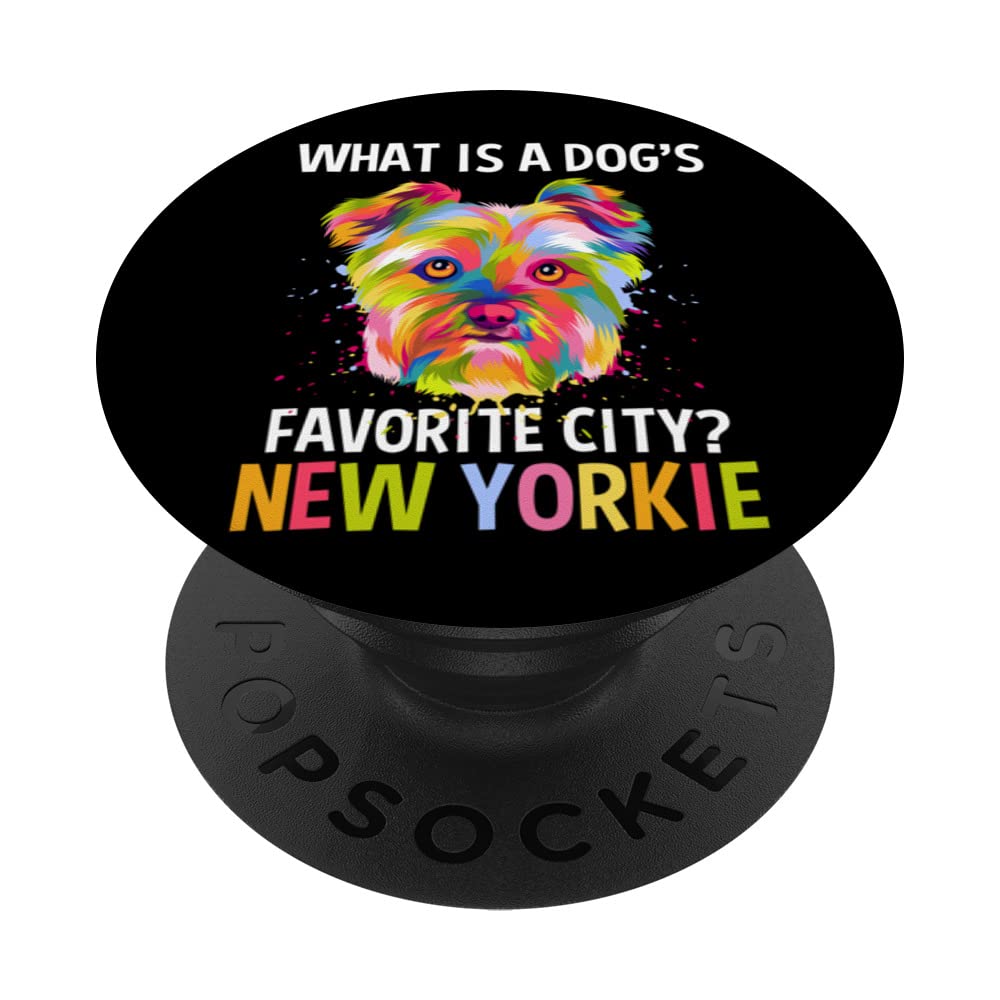Dogs Favorite City New Yorkie Funny Yorkshire Terrier Humor PopSockets Swappable PopGrip
