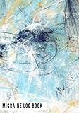 Migraine Log Book: Blue Headache Pain Daily Tracking | Monitoring & Management For Chronic Head Symp by Signature Planner Journals