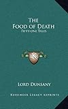 The Food of Death: Fifty-one Tales by 