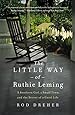 The Little Way of Ruthie Leming: A Southern Girl, a Small Town, and the Secret of a Good Life